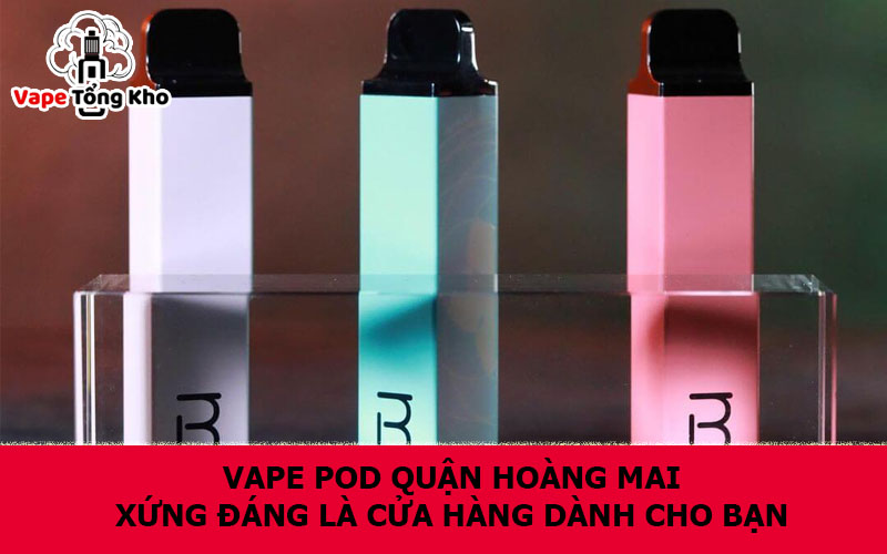 Vape pod quận Hoàng Mai