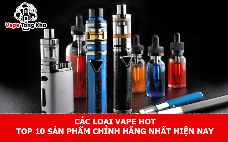 Các loại vape hot