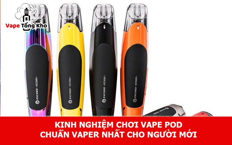 Kinh nghiệm chơi vape pod