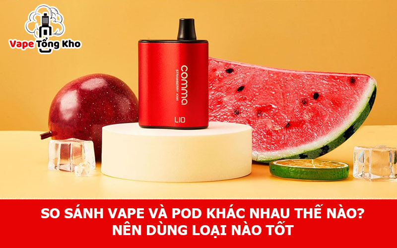So sánh Vape và pod