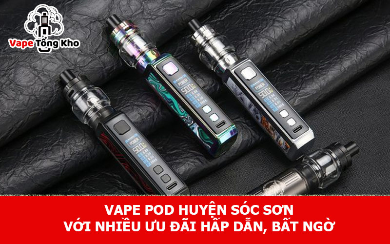 Vape pod huyện Sóc Sơn