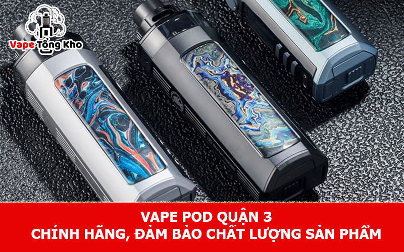 Vape pod quận 3