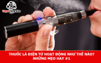 Thuốc lá điện tử hoạt động như thế nào?